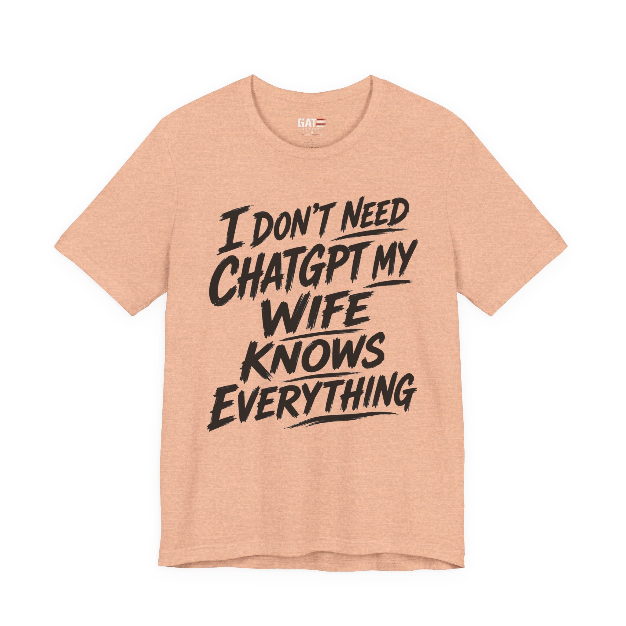 I Don't Need ChatGPT My Wife Knows Everything T-Shirt