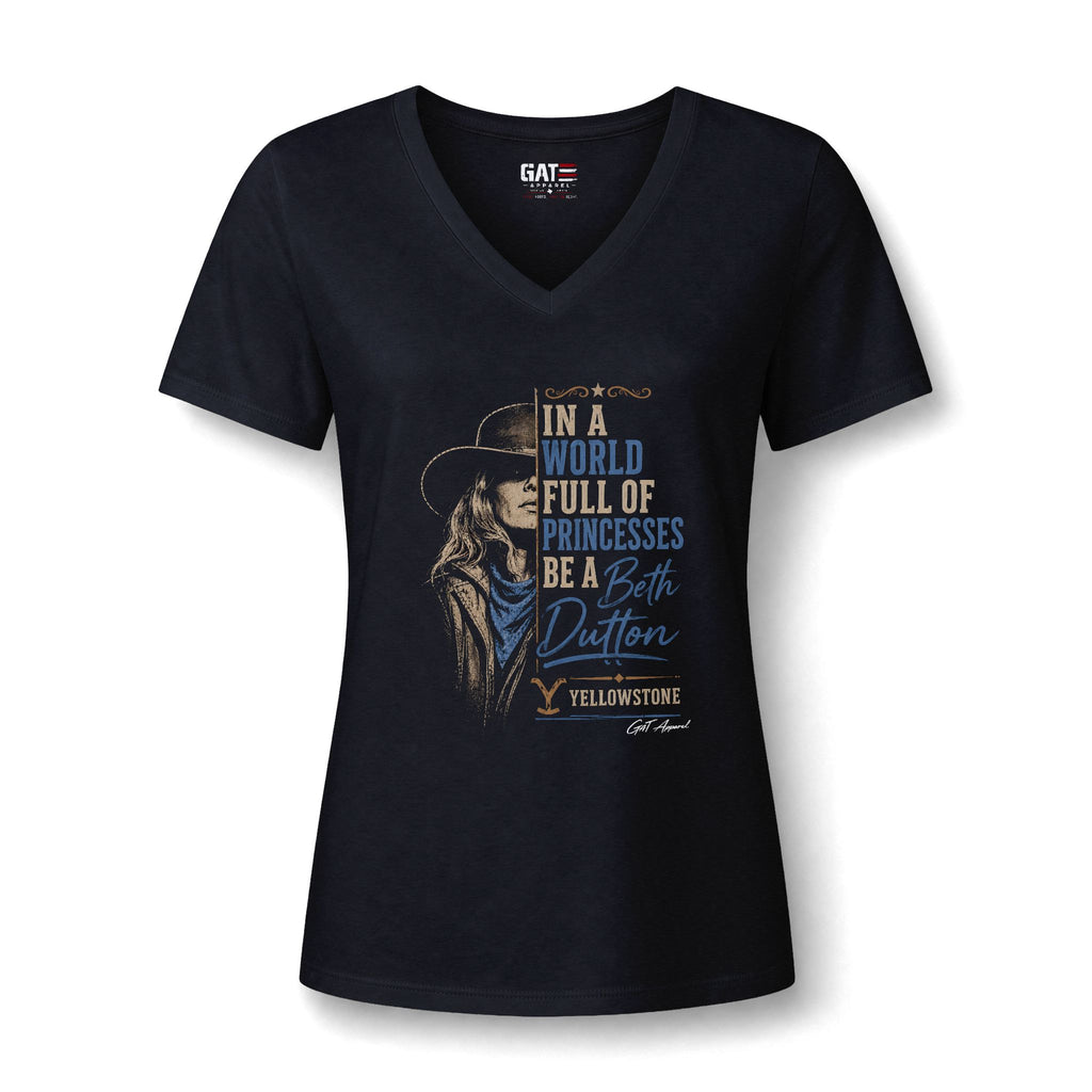 Beth Dutton V-Neck Tee — "In a World Full of Princesses Be a Beth Dutton"