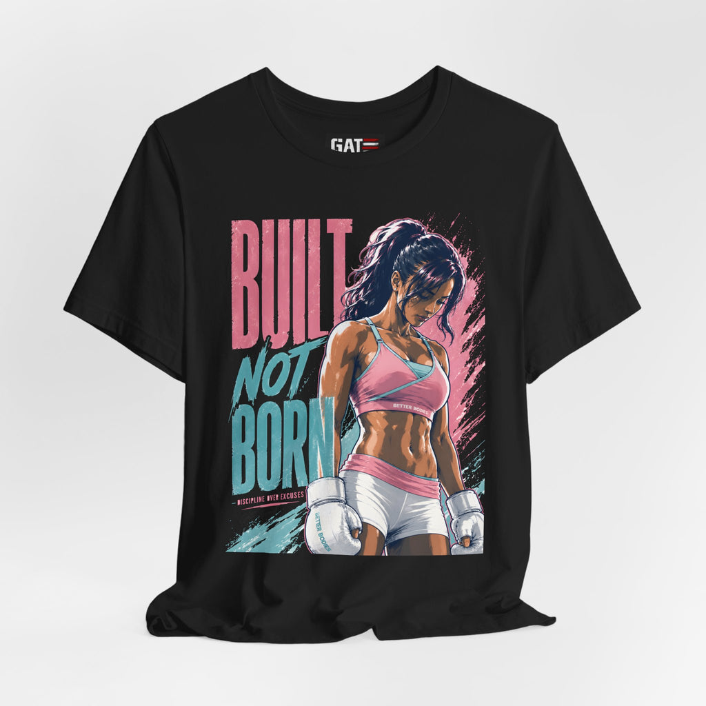 Built Not Born Shirt, Women's Gym Shirt, Motivational Workout Tee, Fitness Graphic T Shirt, Weightlifting Gift for Her