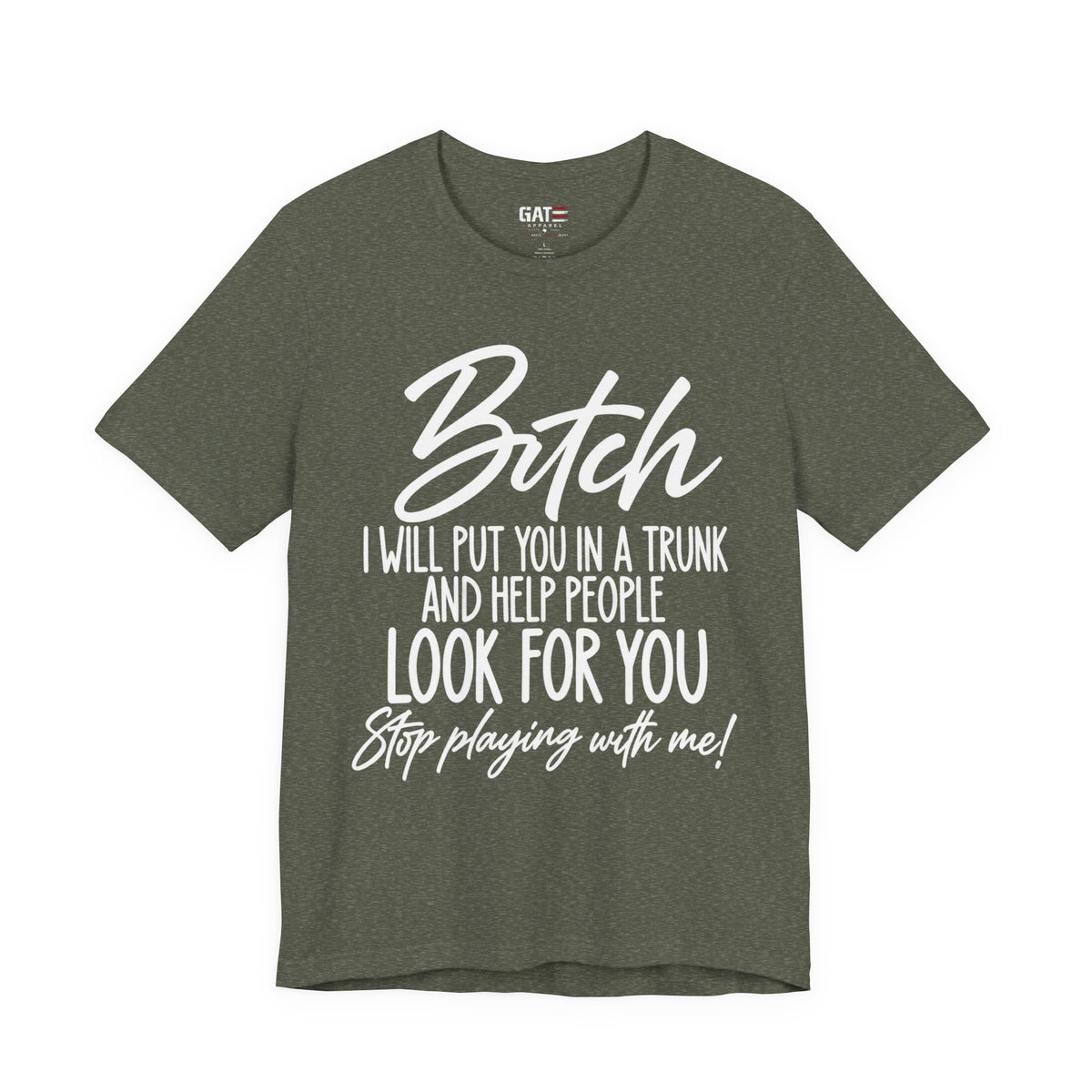 Bitch I Will Put You in a Trunk Funny Graphic T-Shirt | Sassy Humor Tee