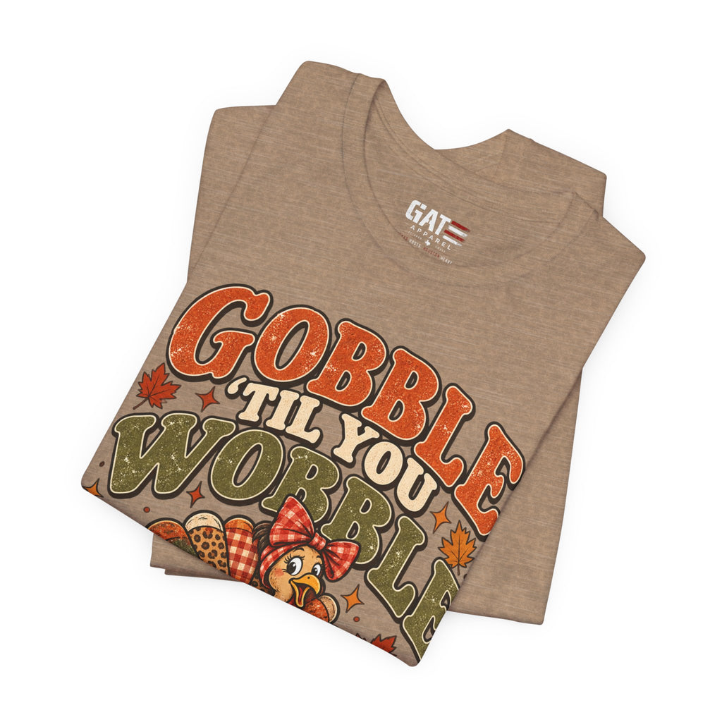 Gobble ’Til You Wobble Turkey Tee — Thanksgiving Holiday Shirt