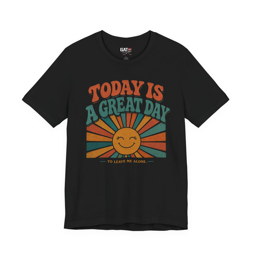 Today Is a Great Day to Leave Me Alone Shirt, Funny Introvert Shirt, Leave Me Alone Tee, Sarcastic Quote Graphic Tee