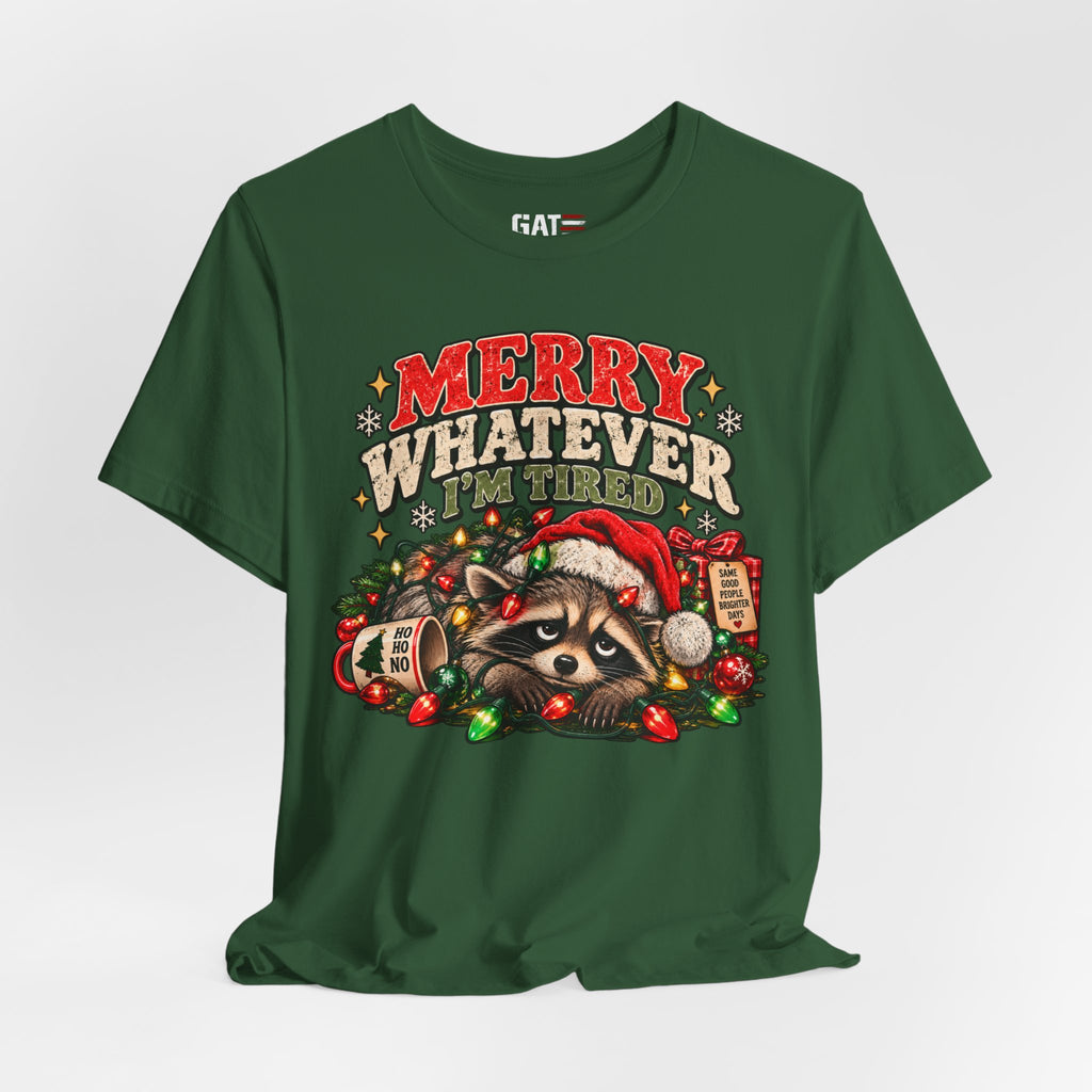Merry Whatever Raccoon Christmas Shirt | Funny Holiday Tee