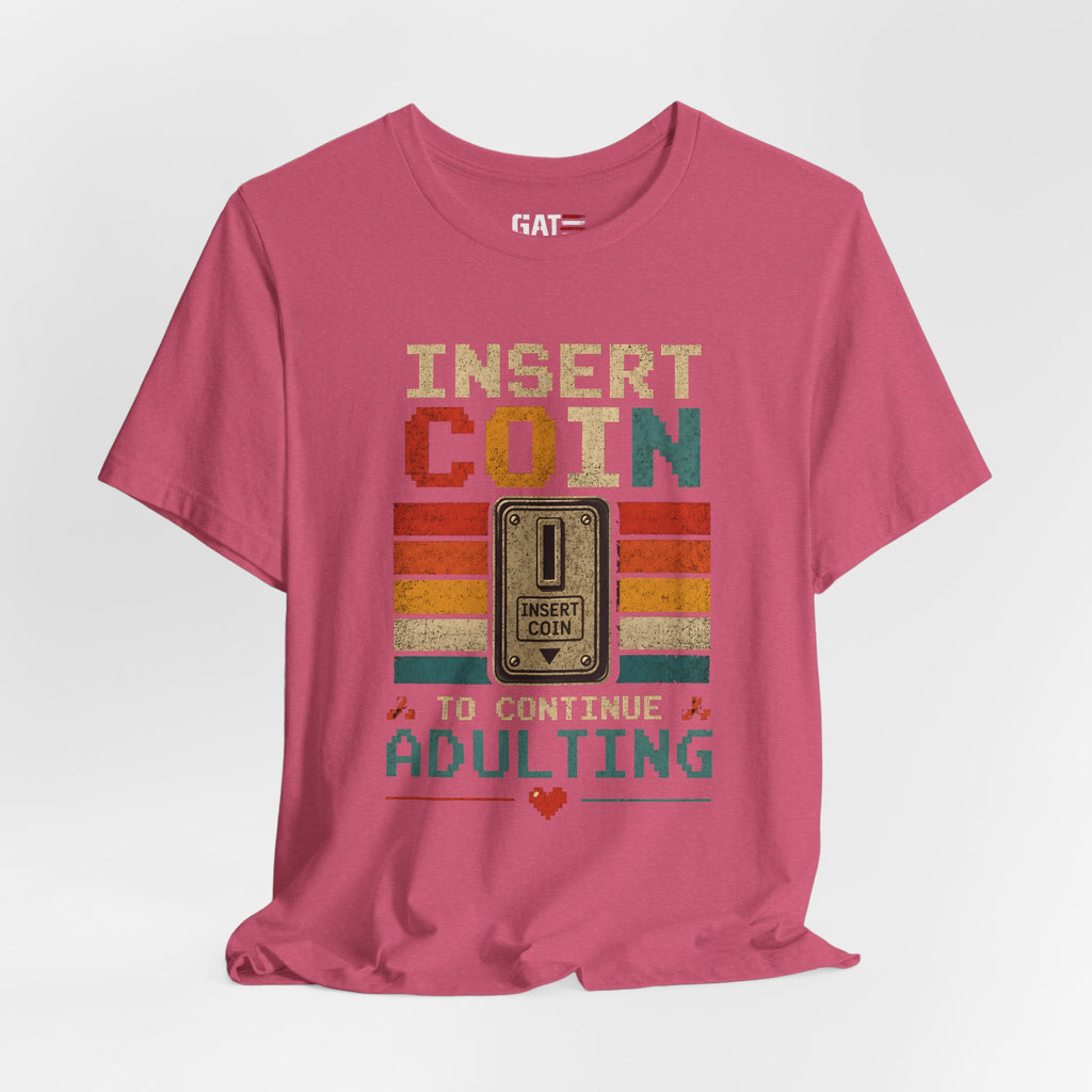 Insert Coin to Continue Adulting Shirt, Retro Gamer T-Shirt, Funny Gaming Tee, Video Game Gift for Gamers, Nerd Gift