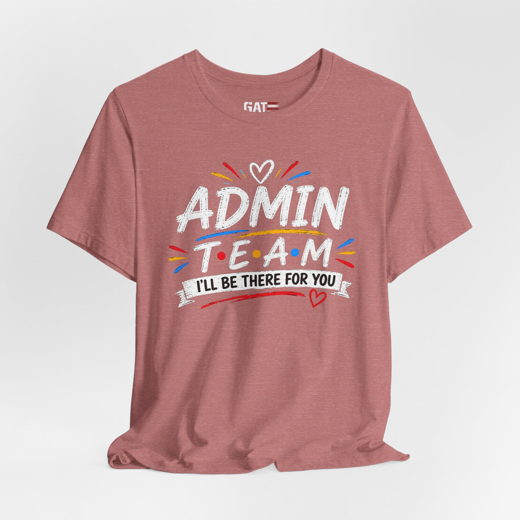 Admin Team Tee, Teacher Squad Shirt, School Administration Shirt, Grade Level Team Gift, School Staff Apparel, Friends Theme