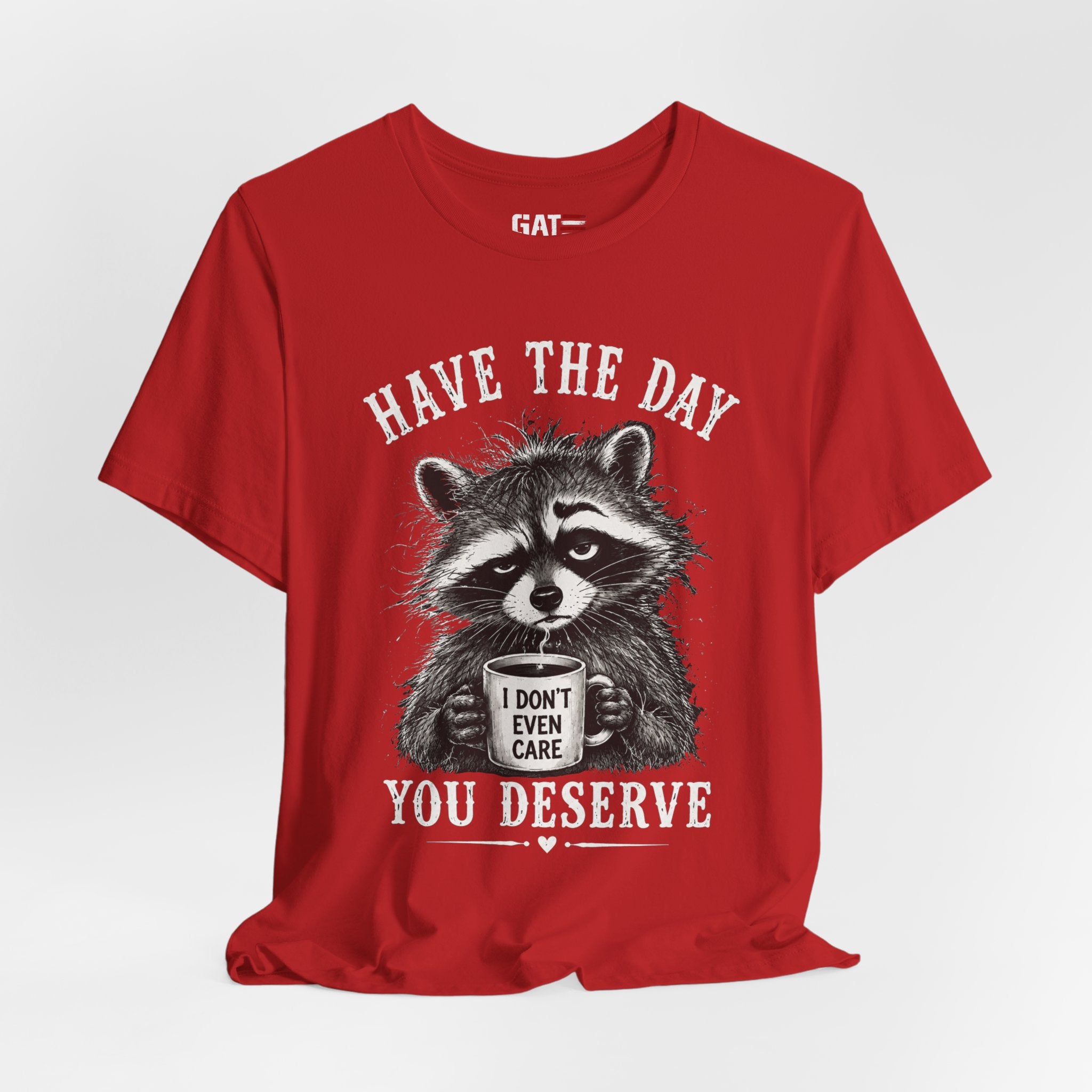 Have the Day You Deserve Raccoon Shirt, Funny Sarcastic Graphic Tee, Trash Panda Coffee Shirt, Introvert Gift, Unisex Humor Tee