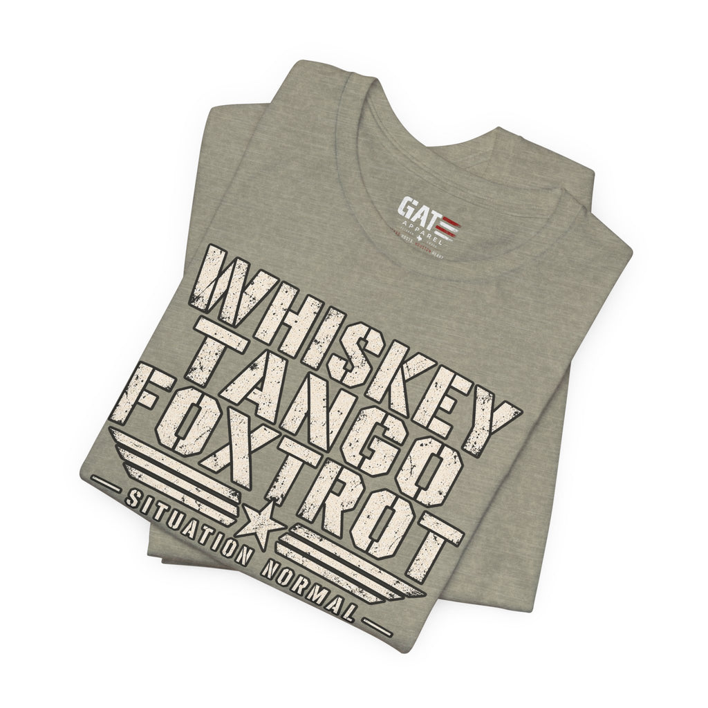 Whiskey Tango Foxtrot Tee — "Situation Normal" Military