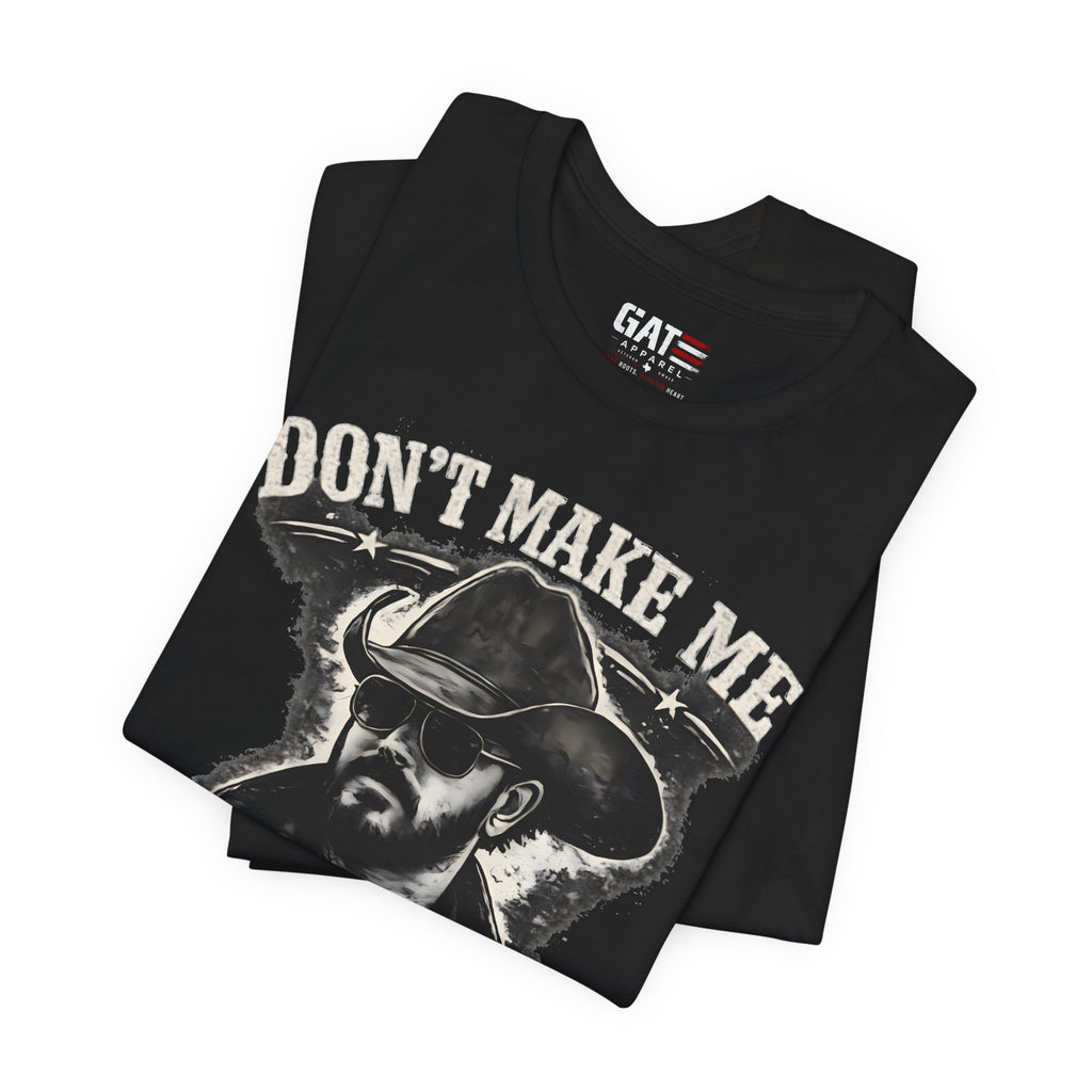 Don't Make Me Send Rip Shirt | Dutton Ranch | Yellowstone Inspired Graphic T-Shirt