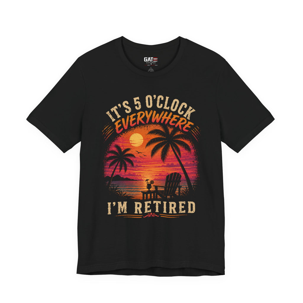 Retired Paradise T-Shirt - "It's 5 O'Clock Everywhere" Sunset Beach Tee