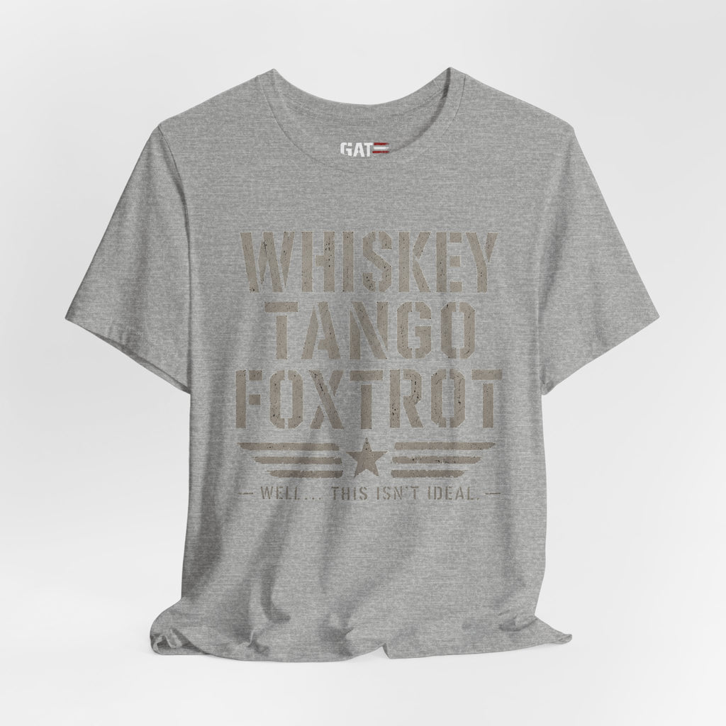 Whiskey Tango Foxtrot Shirt, Funny Military Shirt, Veteran Humor Tee, Military Slang Shirt, Funny Veteran Gift, Patriotic Sarcastic T-Shirt