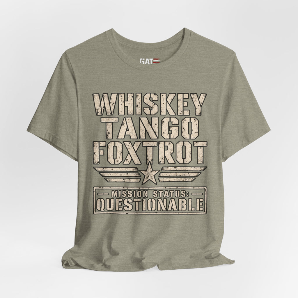 Whiskey Tango Foxtrot Tee – Mission Status: Questionable