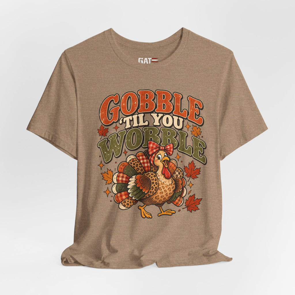 Gobble ’Til You Wobble Turkey Tee — Thanksgiving Holiday Shirt
