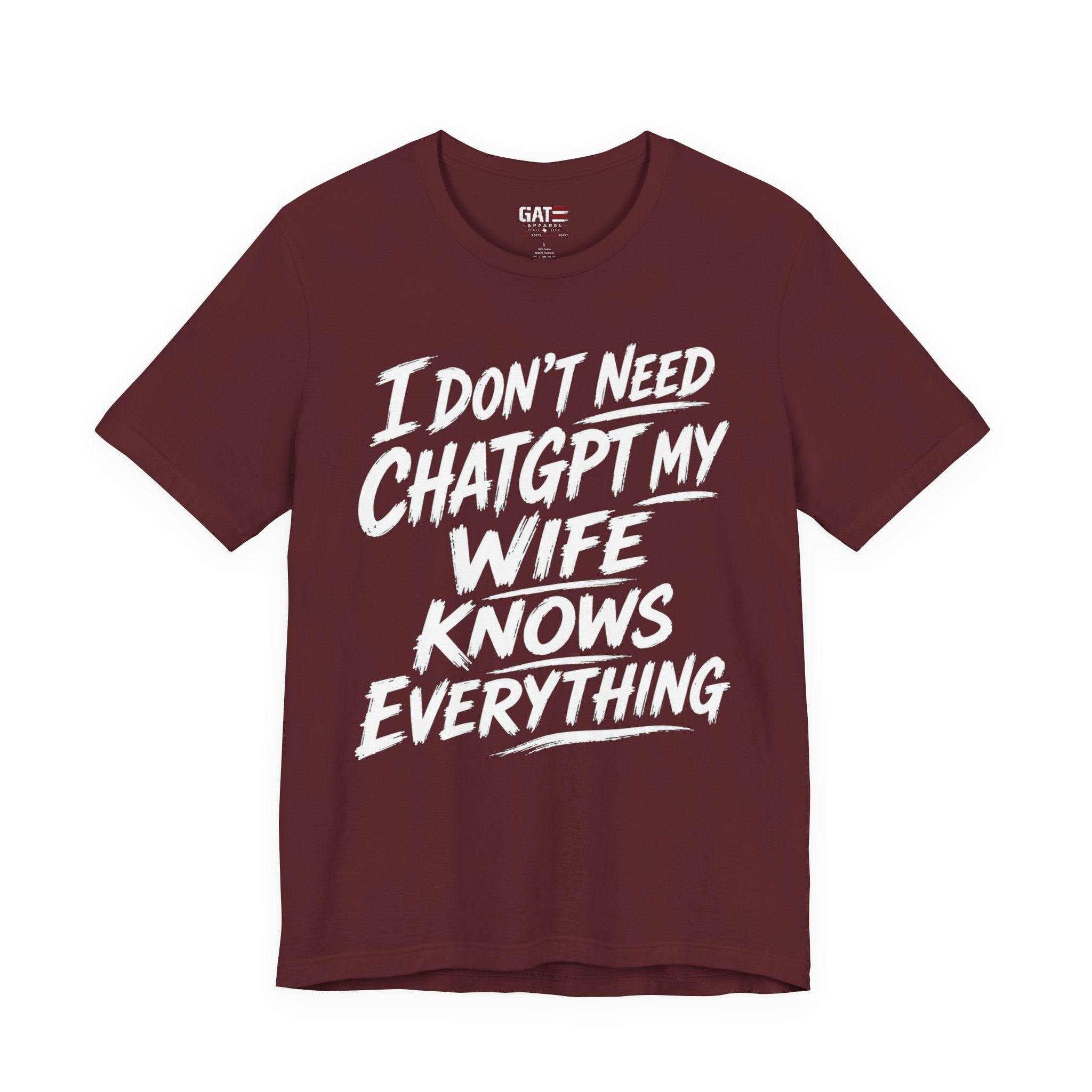 I Don't Need ChatGPT My Wife Knows Everything T-Shirt