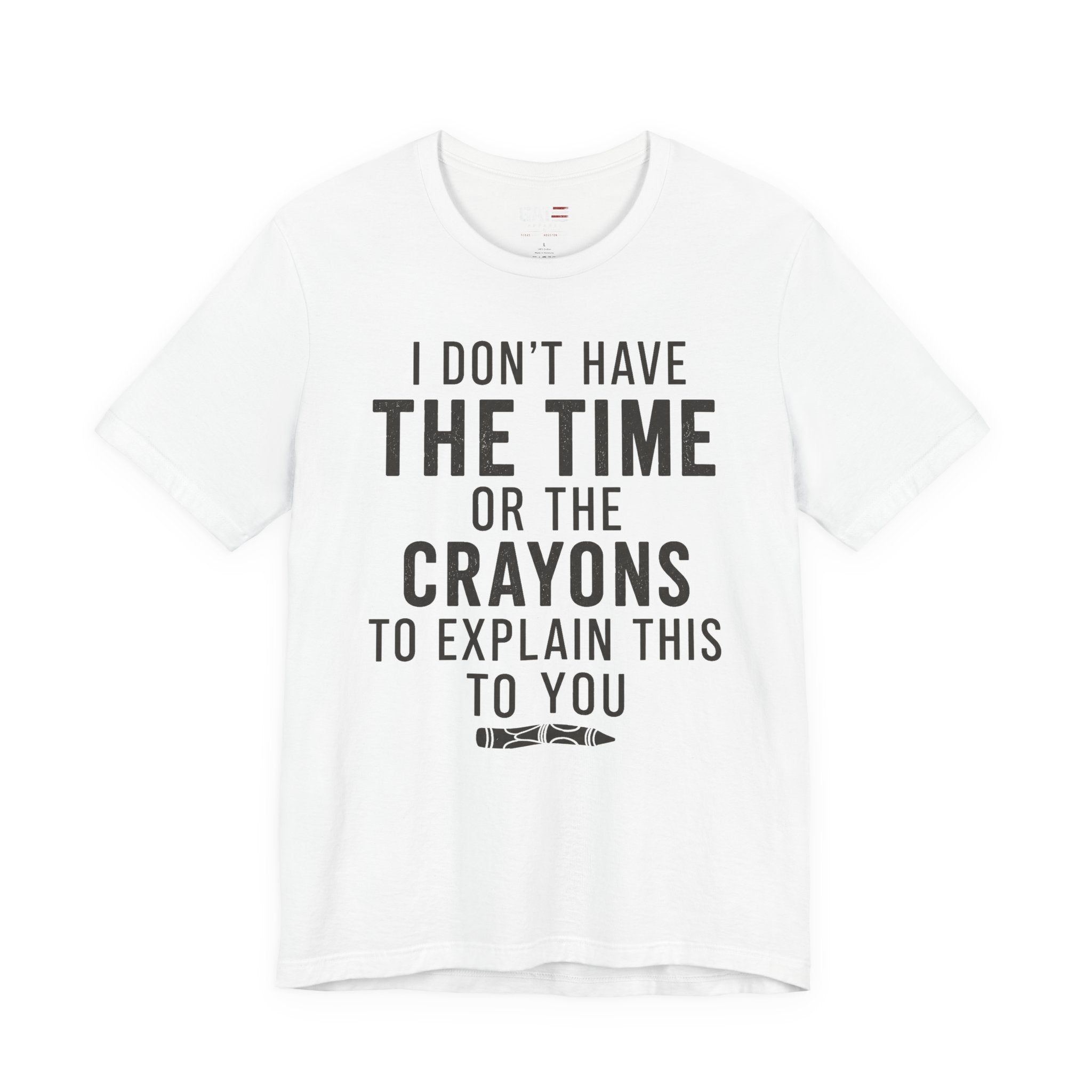 "I Don't Have The Time or The Crayons to Explain This to You"