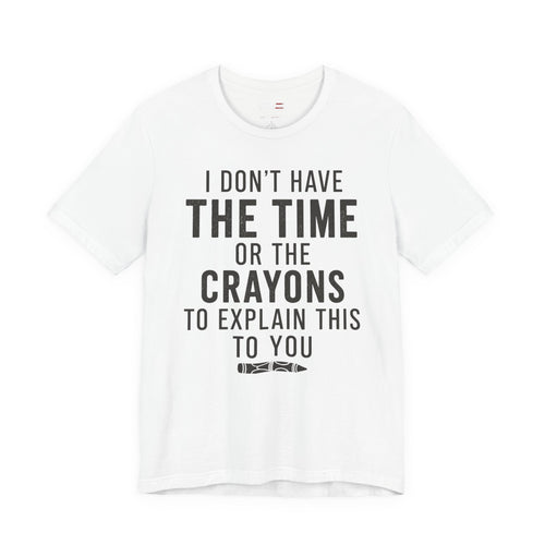 "I Don't Have The Time or The Crayons to Explain This to You"