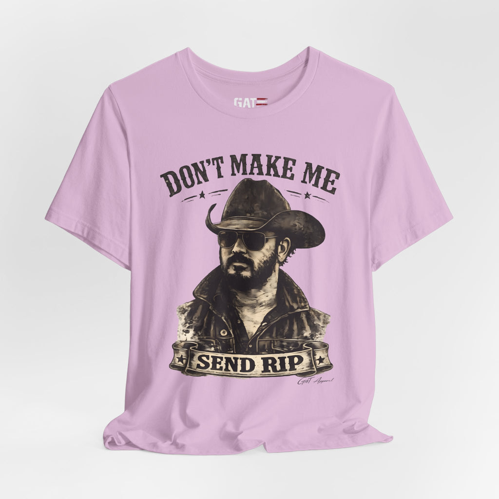 Don't Make Me Send Rip Shirt | Dutton Ranch | Yellowstone Inspired Graphic T-Shirt