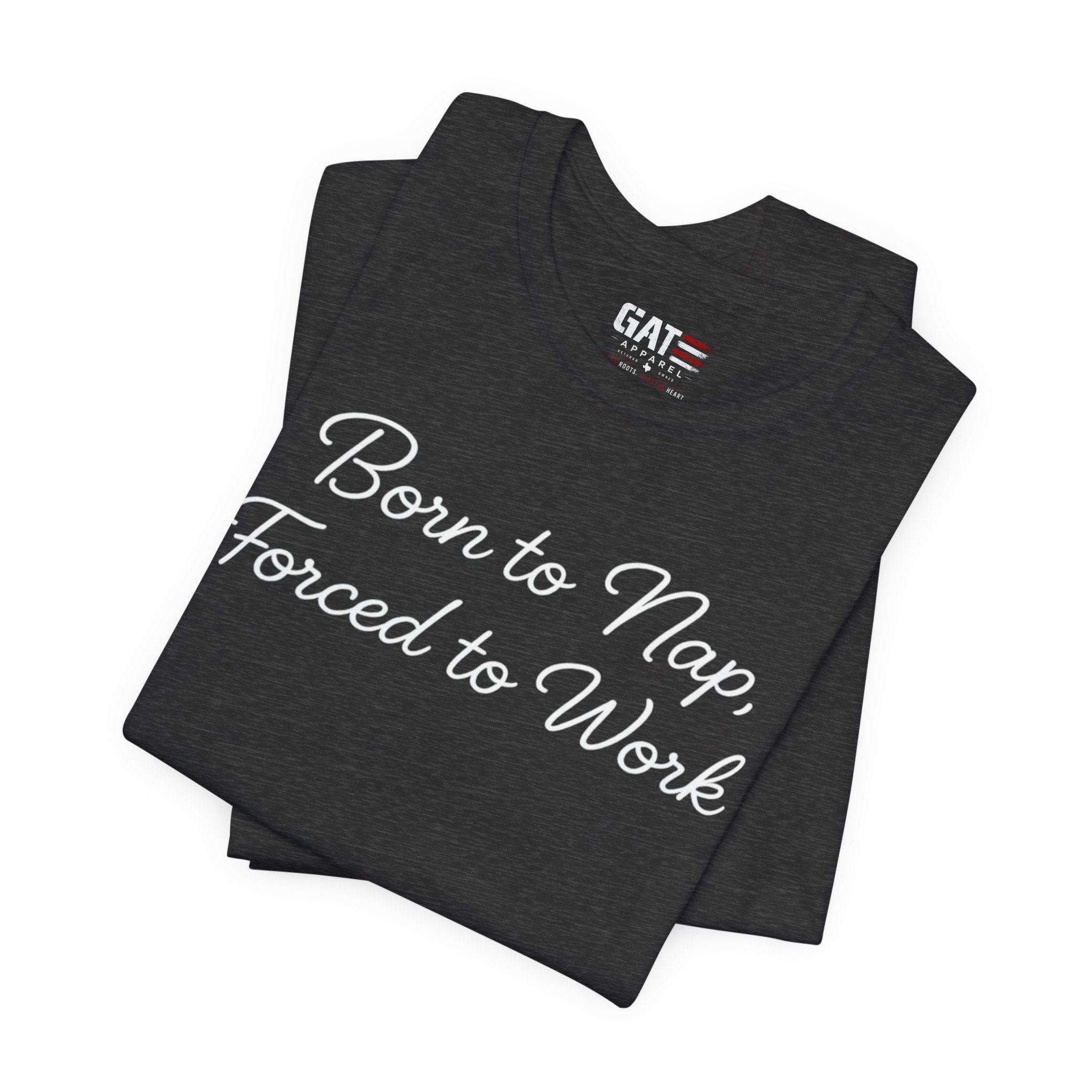 Born to Nap Forced to Work Shirt, Funny Tired Tee, Introvert Humor Shirt, Sarcastic Graphic Tee, Gift for Coworkers