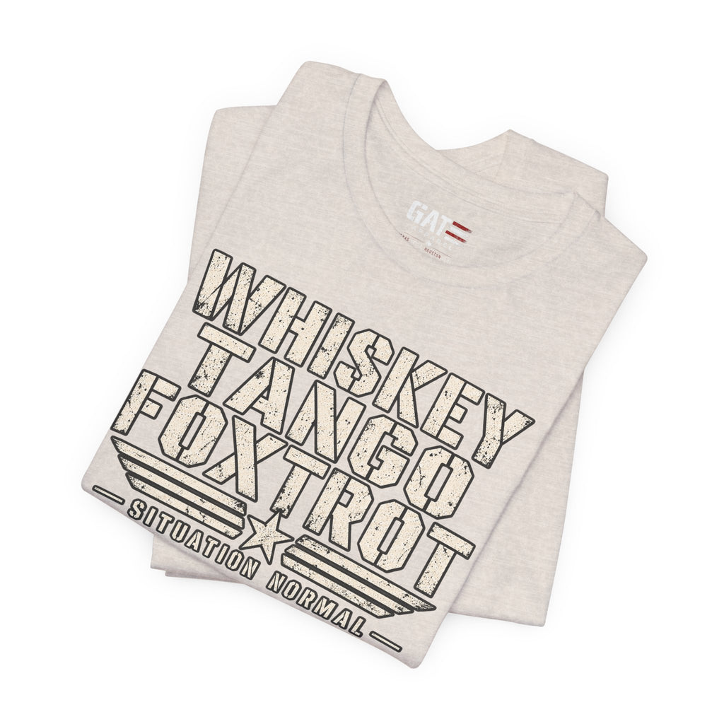 Whiskey Tango Foxtrot Tee — "Situation Normal" Military