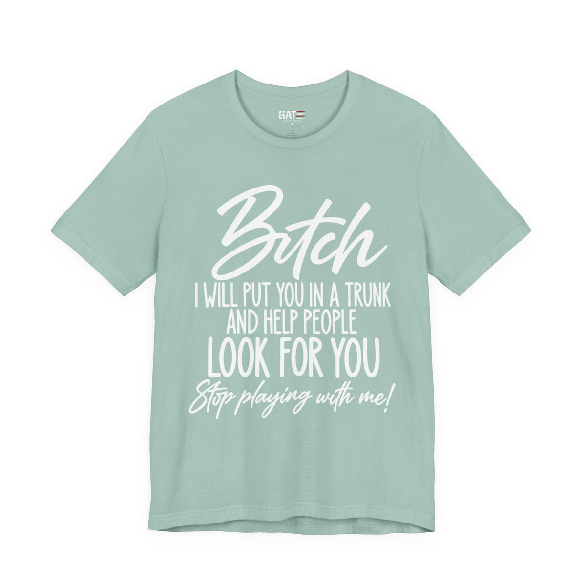 Bitch I Will Put You in a Trunk Funny Graphic T-Shirt | Sassy Humor Tee