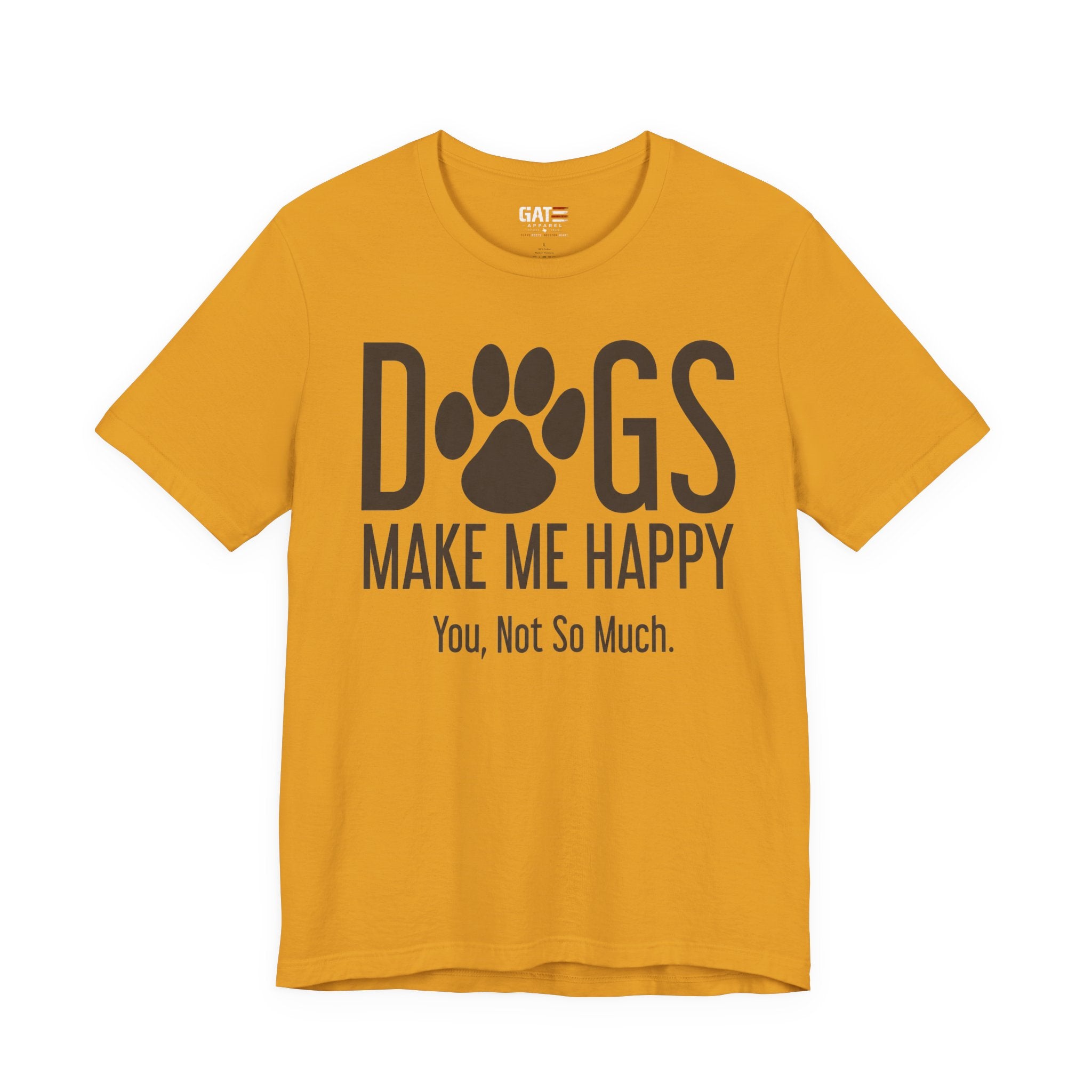 Dogs Make Me Happy T‑Shirt — "You, Not So Much" Funny Dog Lover Tee