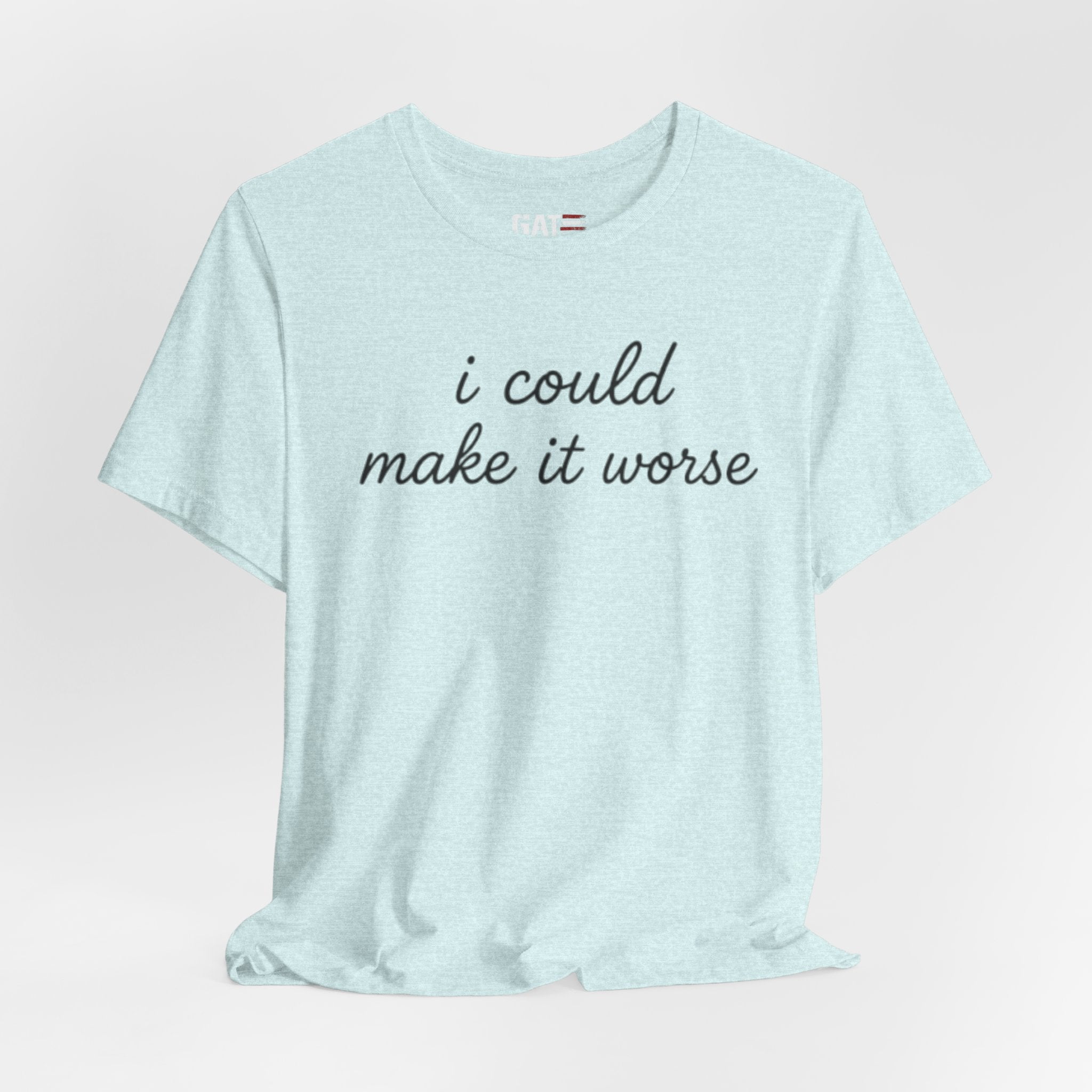 Could Make It Worse Shirt Funny Sarcastic T Shirt Dark Humor Tee Introvert Gift Unisex Graphic Shirt