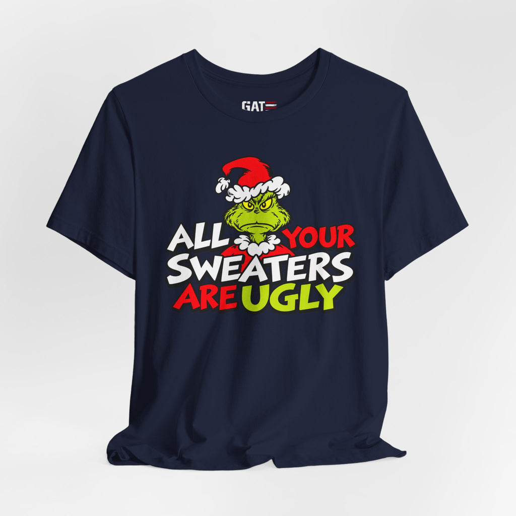Grinch 'All Your Sweaters Are Ugly' Christmas Tee