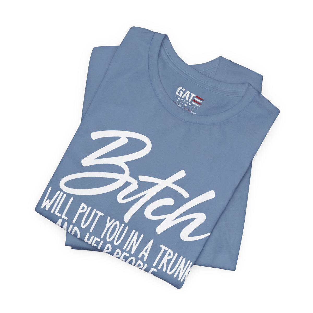 Funny 'Bitch I Will Put You in a Trunk' Graphic Tee — Sassy Statement Shirt