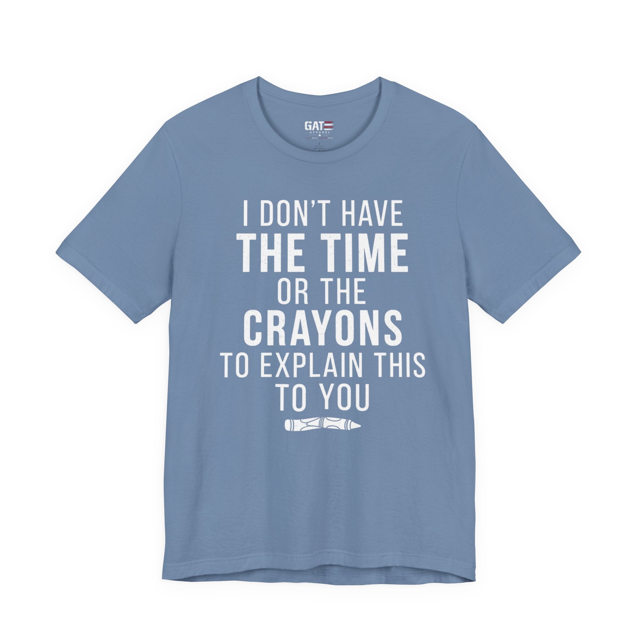 "I Don't Have The Time or The Crayons to Explain This to You"