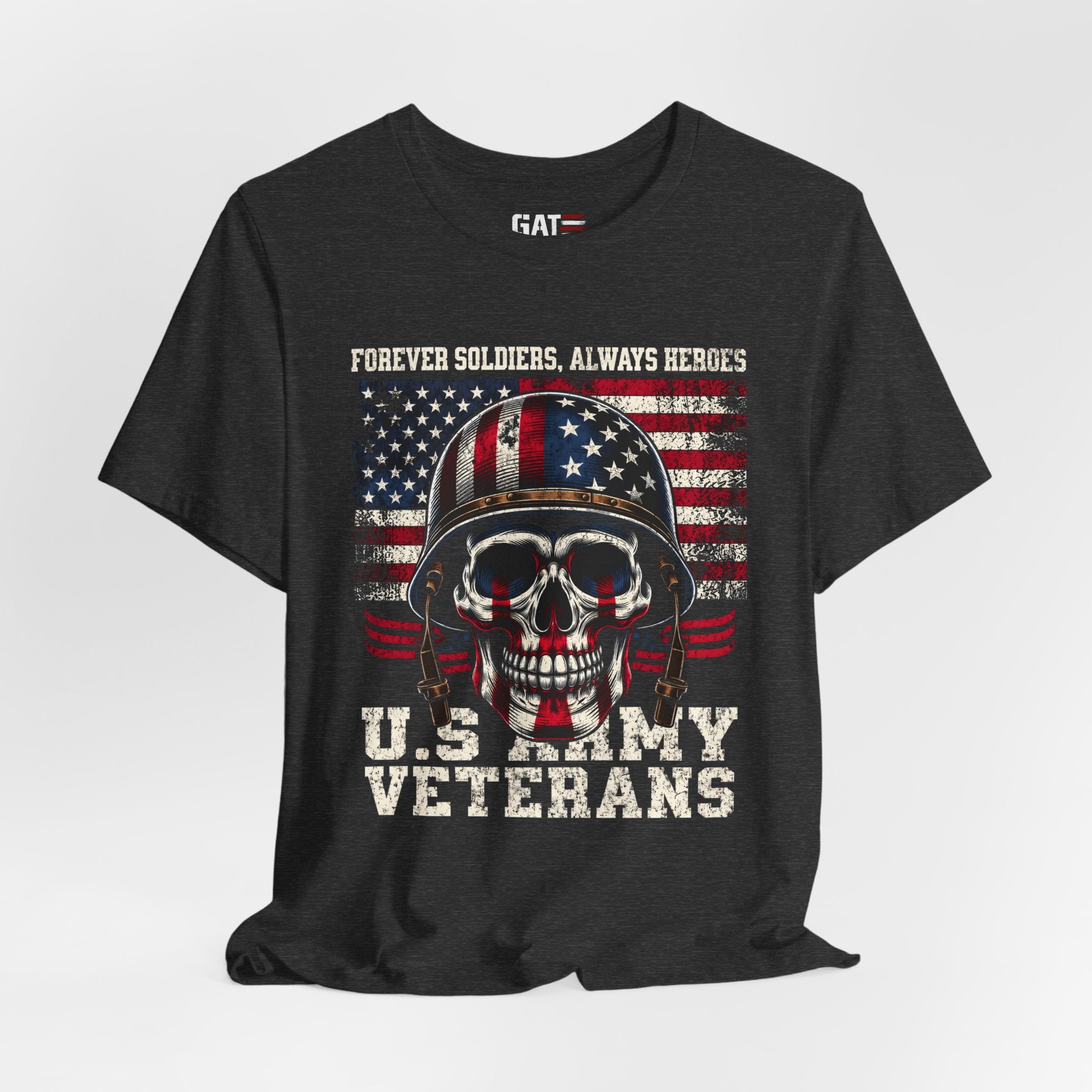 US Army Veteran Shirt, Forever Soldiers Always Heroes Tee, Patriotic Skull Shirt, Veteran Gift, Military Pride T Shirt, Army Veteran Apparel