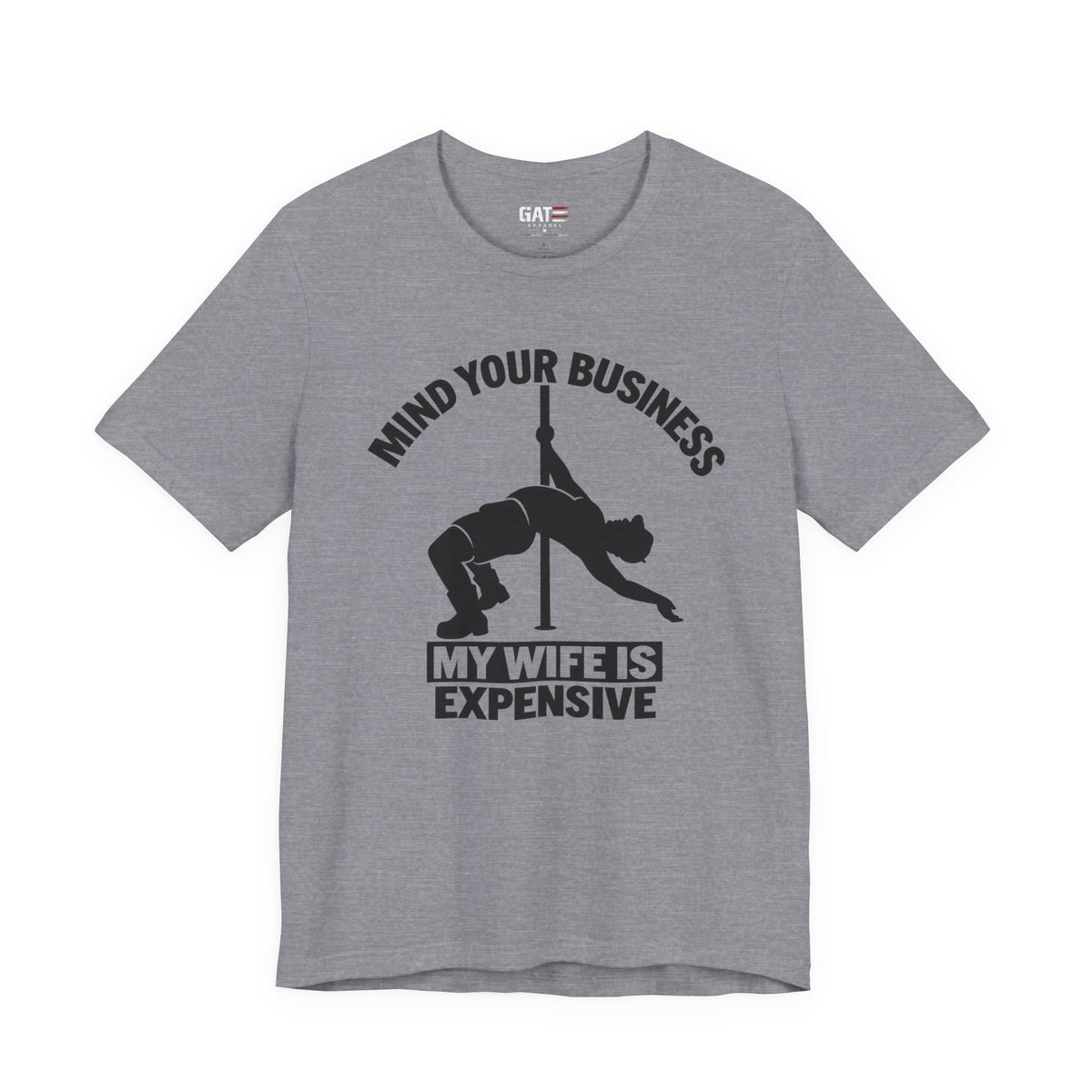 Mind Your Business "My Wife Is Expensive" Tee - Funny Pole Dancer Shirt