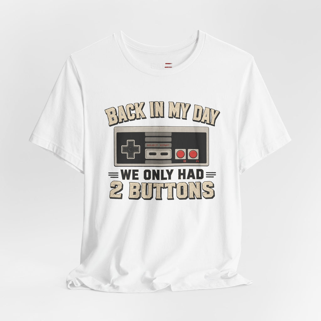 Retro Gamer Shirt, Back In My Day We Only Had 2 Buttons, Vintage Gaming T Shirt, Old School Video Game Tee, Gamer Dad Gift, Nerd Shirt