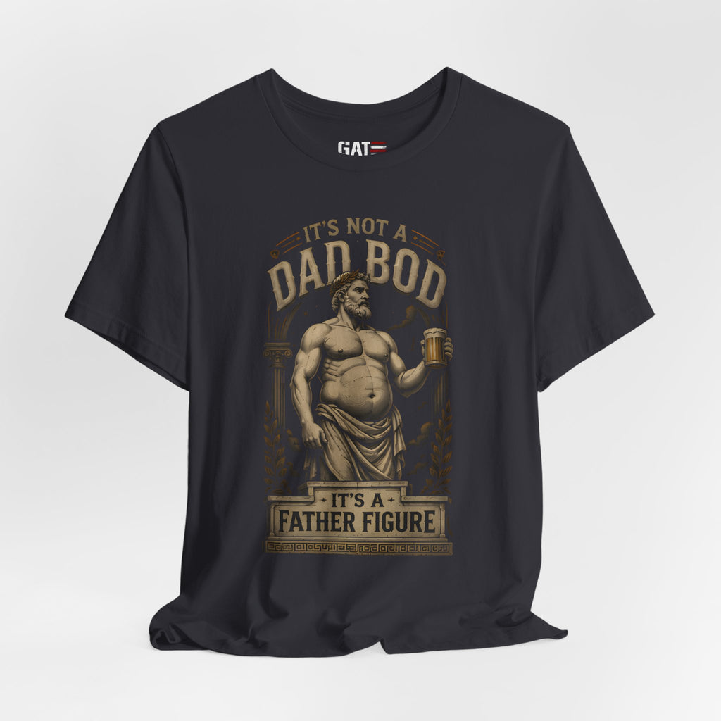 It's Not a Dad Bod, It's a Father Figure Shirt | Funny Dad Joke Tee | Beer Belly Greek Statue Graphic T-Shirt | Father's Day Gift for Dad