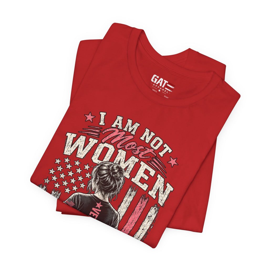 Female Veteran Woman Tee – “I Am Not Most Women” Patriotic Military T-Shirt