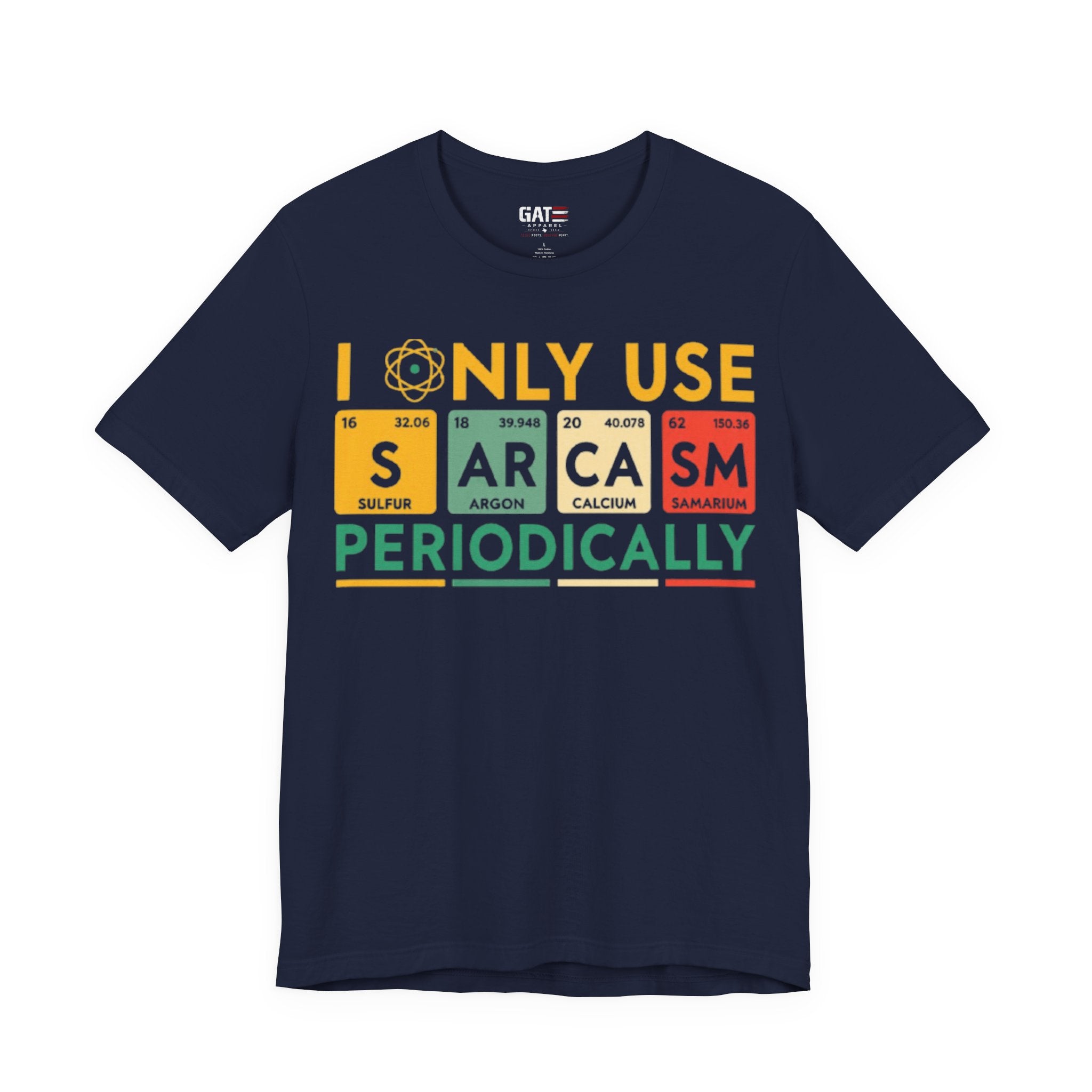 Sarcasm Periodically T-Shirt — Funny Science Nerd Tee (I Only Use Sarcasm Periodically)