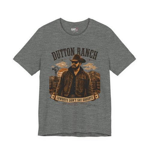 Cowboys Don't Say Goodbye Shirt | Dutton Ranch Style Tee