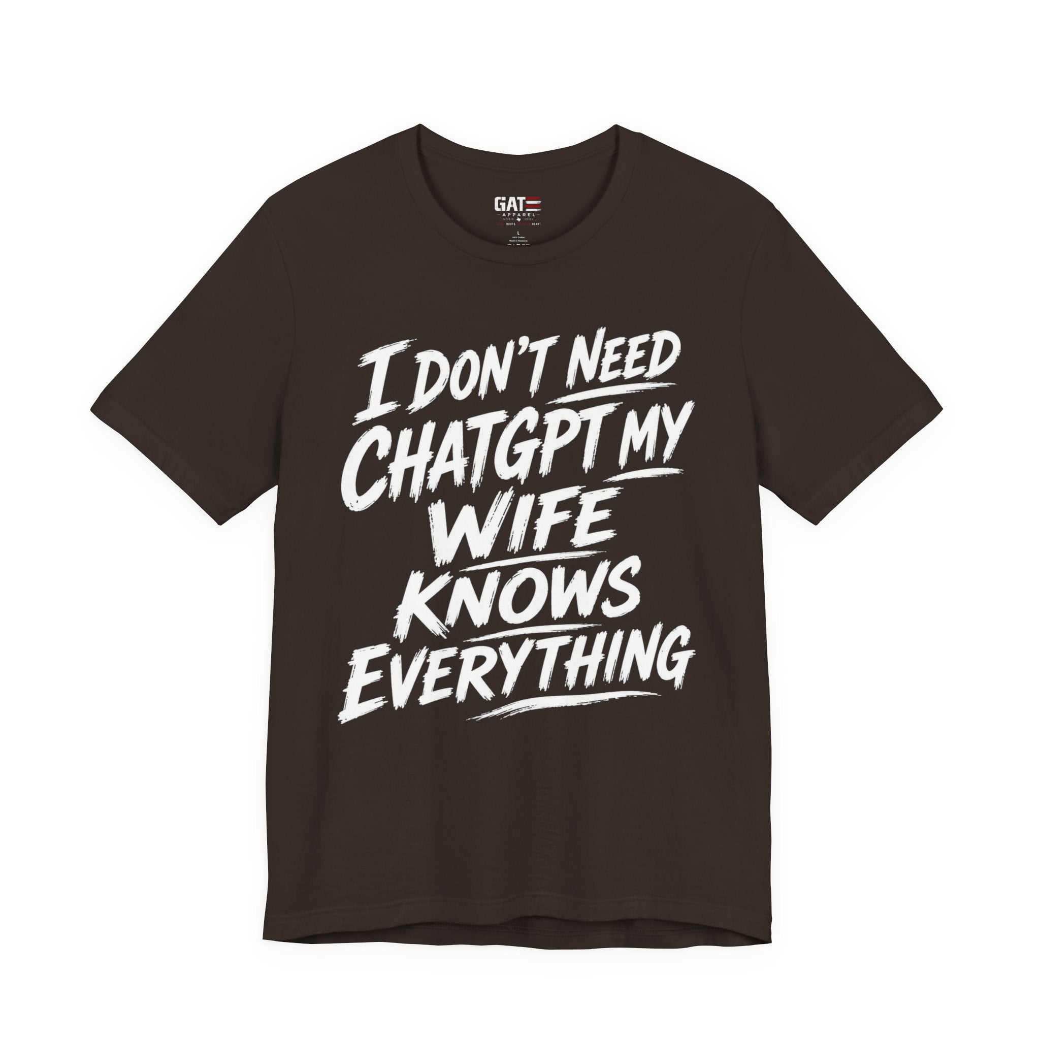 I Don't Need ChatGPT My Wife Knows Everything T-Shirt
