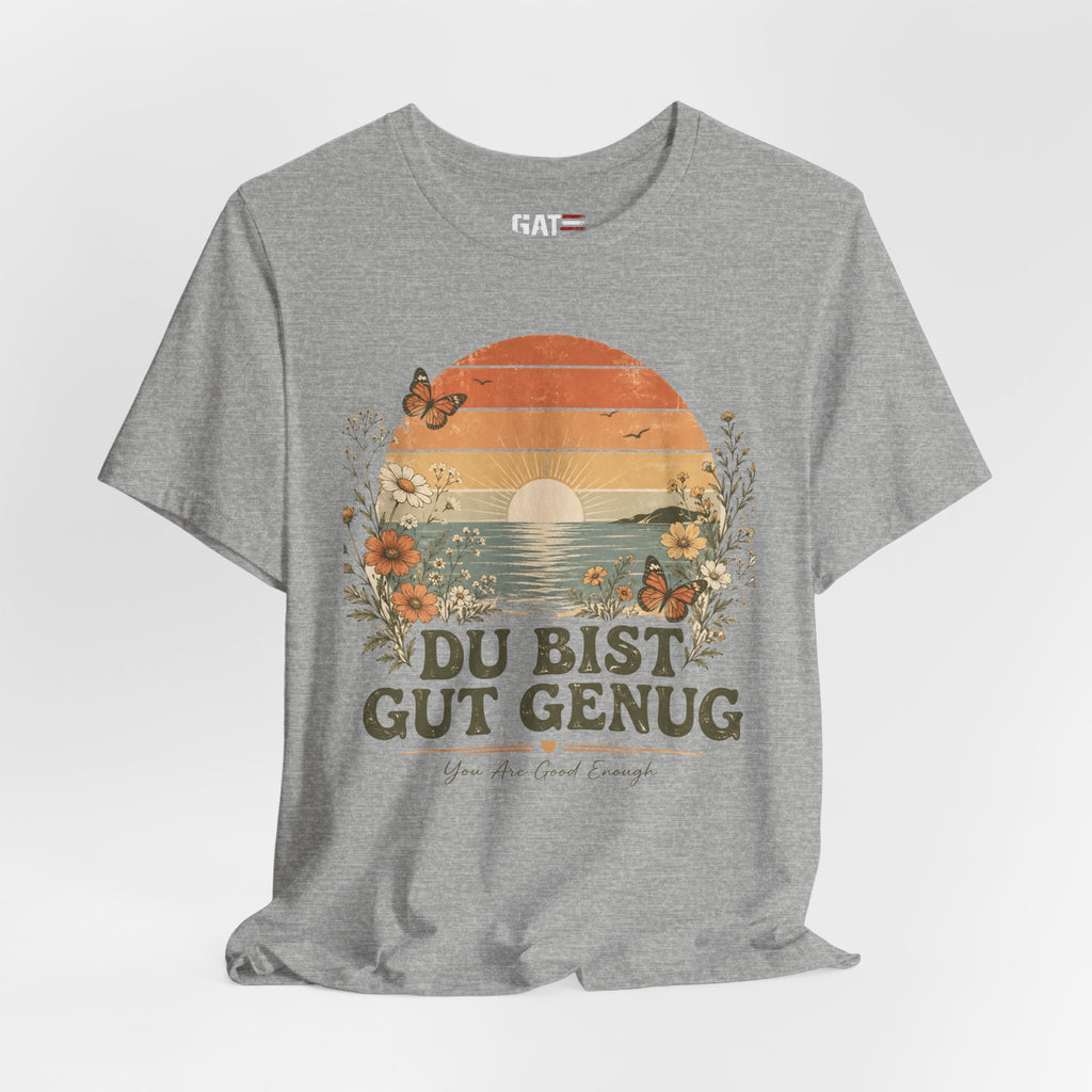 Du Bist Gut Genug Shirt, Viral German Meme Tee, You Are Good Enough Shirt, Butterfly Floral Sunset Aesthetic Tee