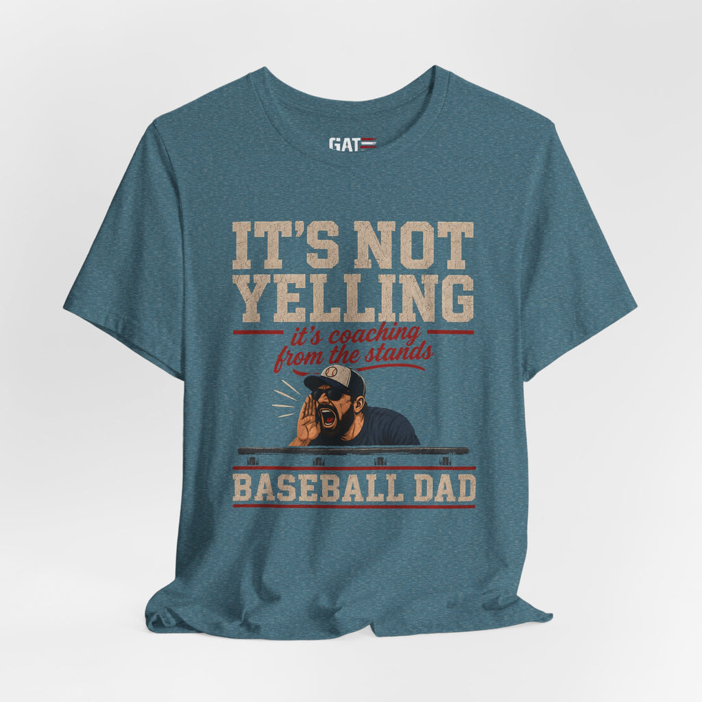 It's Not Yelling It's Coaching From The Stands Baseball Dad Shirt, Funny Baseball Dad Tee, Travel Ball Dad Gift Father's Day