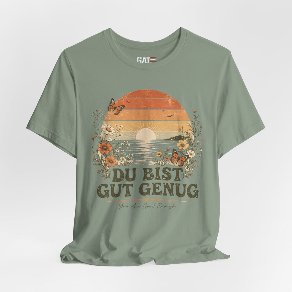 Du Bist Gut Genug Shirt, Viral German Meme Tee, You Are Good Enough Shirt, Butterfly Floral Sunset Aesthetic Tee