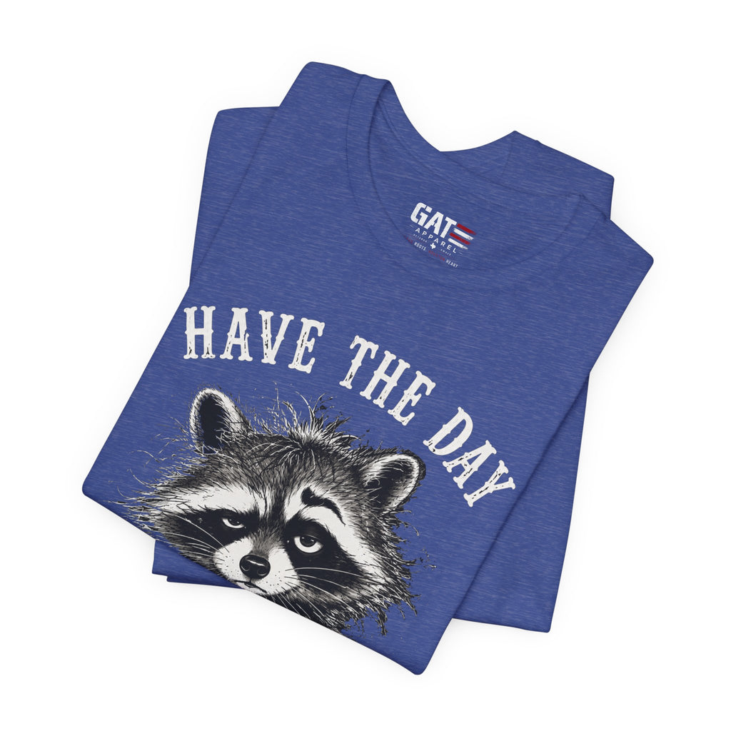 Have the Day You Deserve Raccoon Shirt, Funny Sarcastic Graphic Tee, Trash Panda Coffee Shirt, Introvert Gift, Unisex Humor Tee