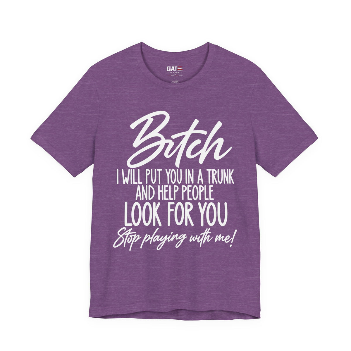 Bitch I Will Put You in a Trunk Funny Graphic T-Shirt | Sassy Humor Tee