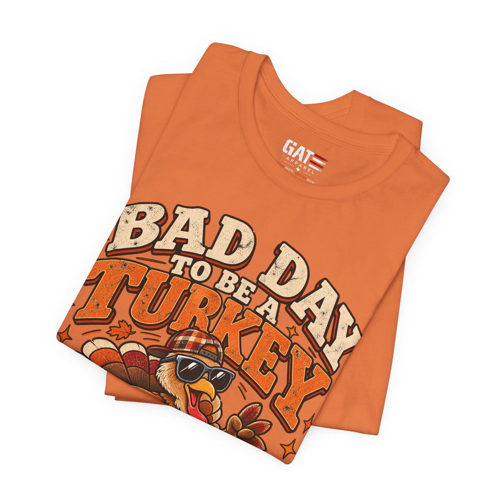 Bad Day to Be a Turkey Tee - Funny Thanksgiving Turkey T‑Shirt
