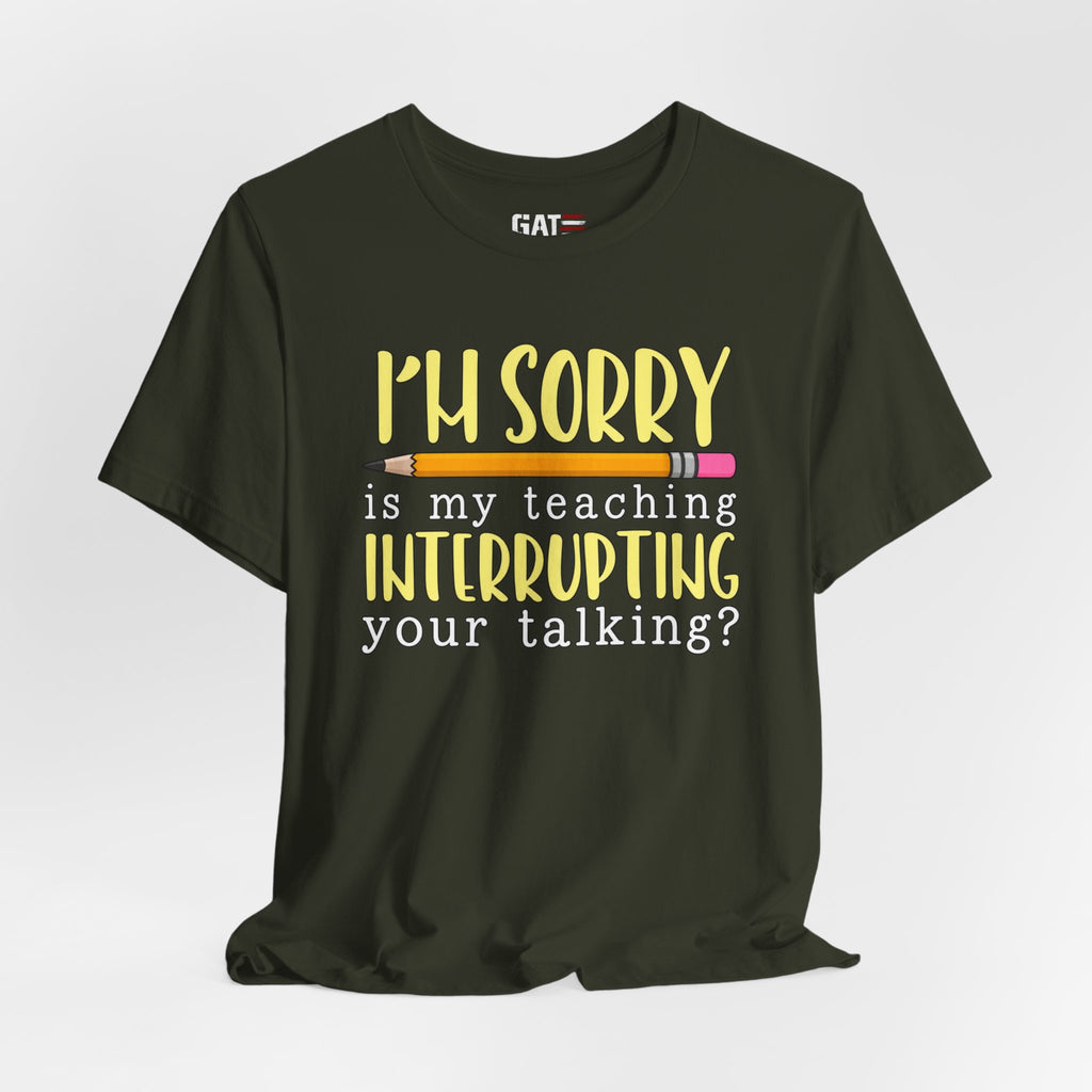 Funny Teacher Shirt – Is My Teaching Interrupting Your Talking? – product photo