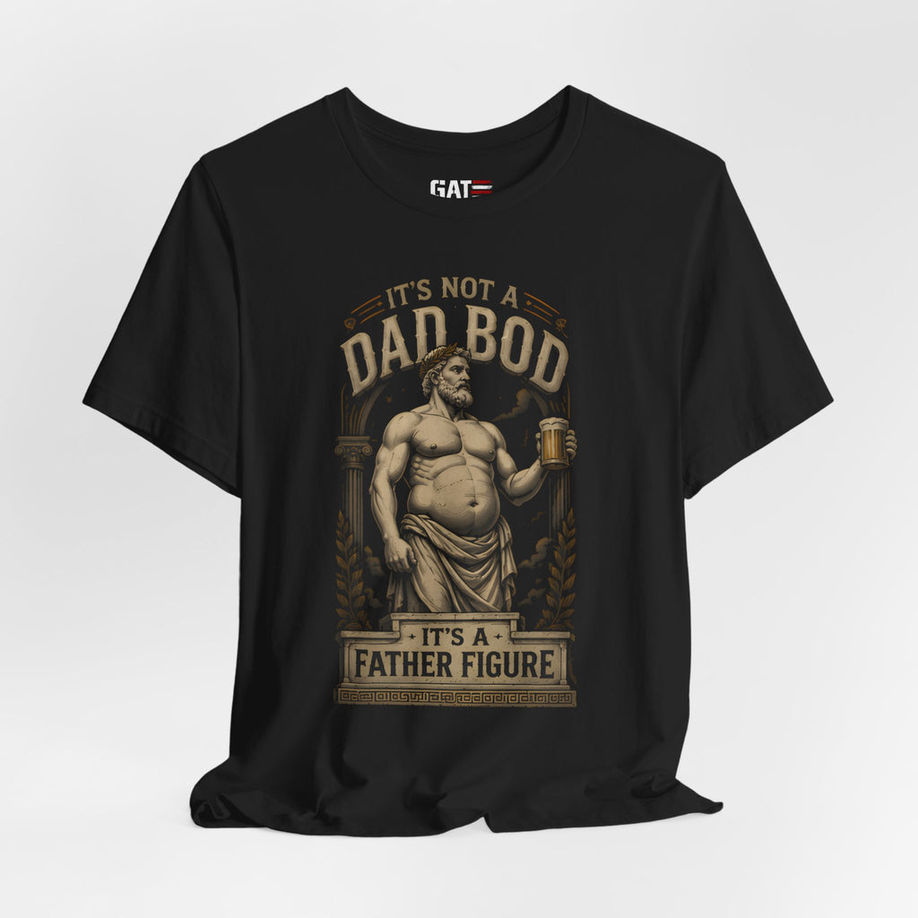 It's Not a Dad Bod, It's a Father Figure Shirt | Funny Dad Joke Tee | Beer Belly Greek Statue Graphic T-Shirt | Father's Day Gift for Dad