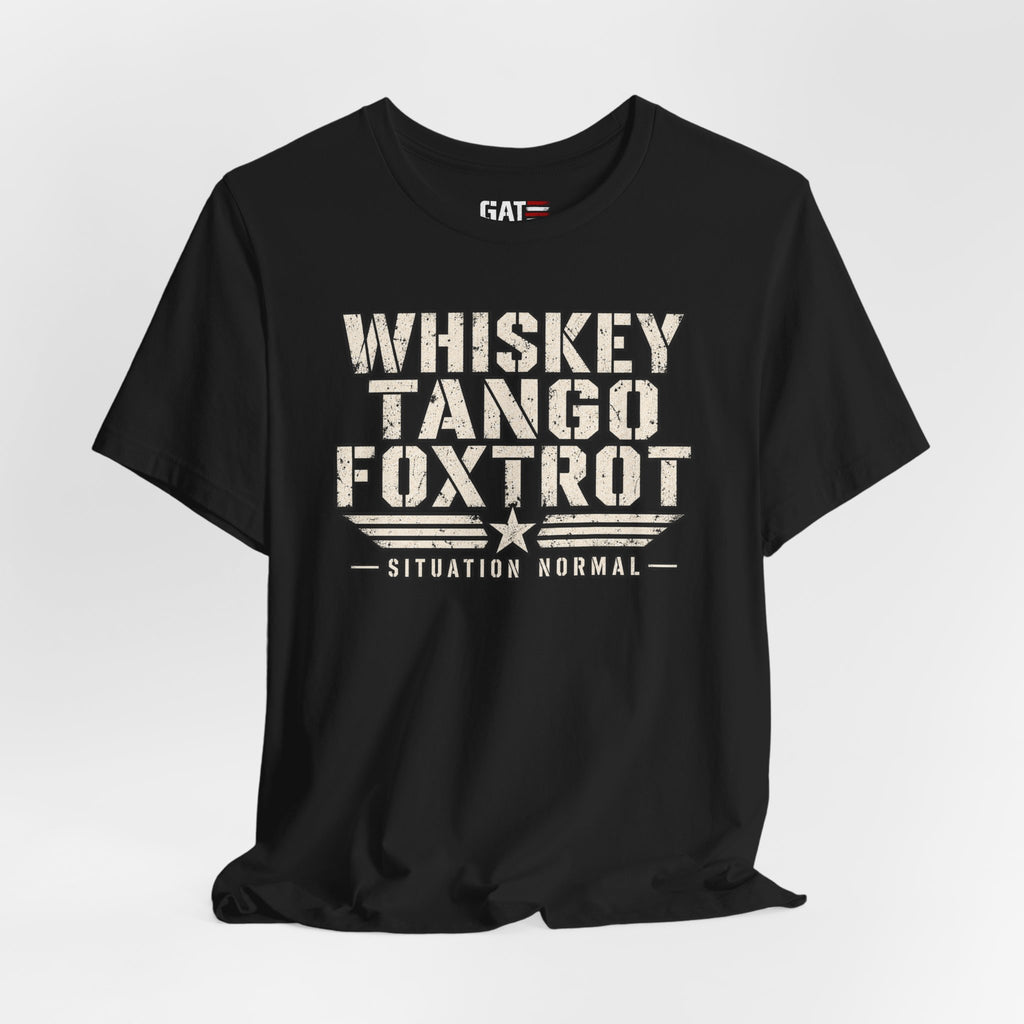 Whiskey Tango Foxtrot Tee — "Situation Normal" Military