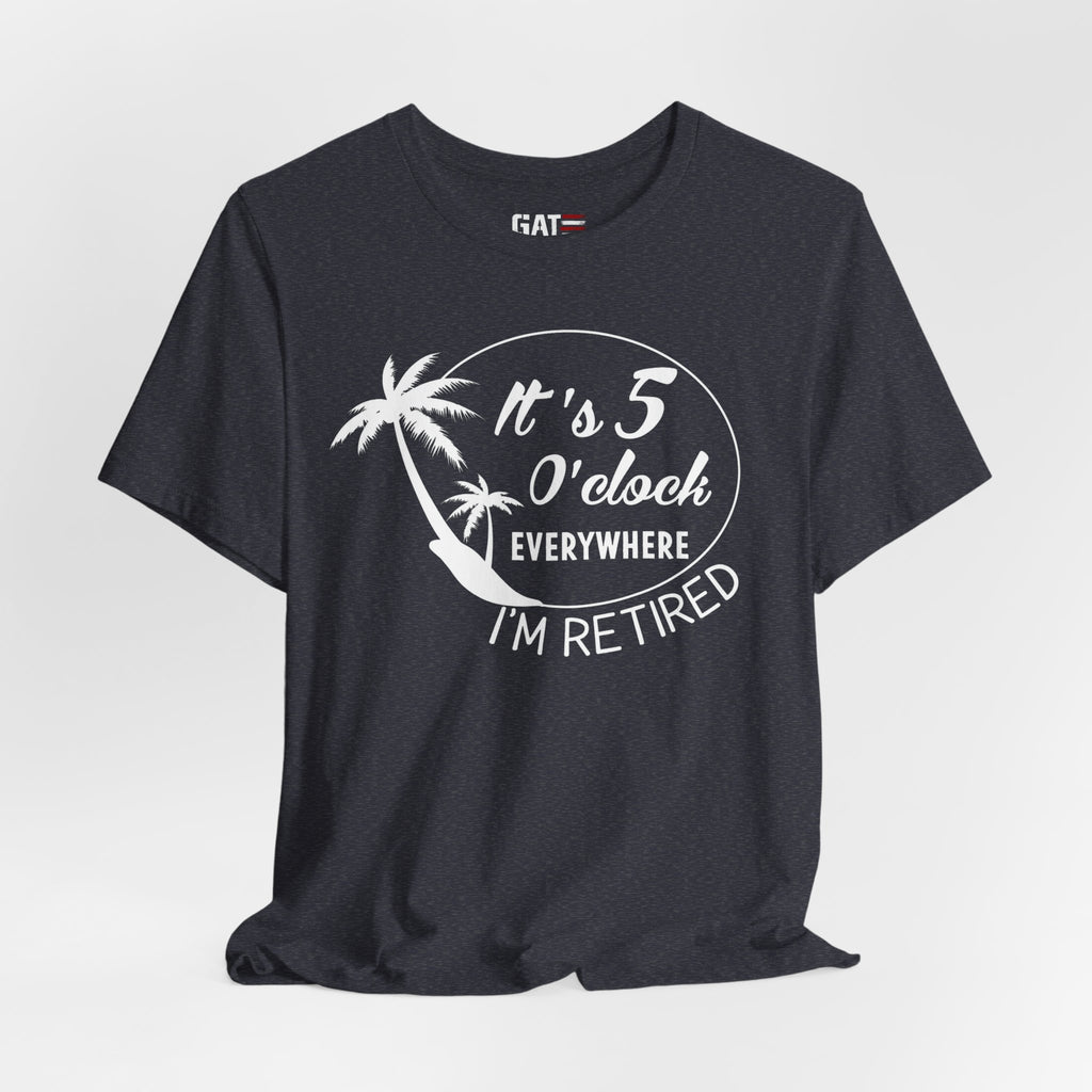 Retired Vibes Tee – "It's 5 O'Clock Everywhere I'm Retired" Palm Tree T-Shirt