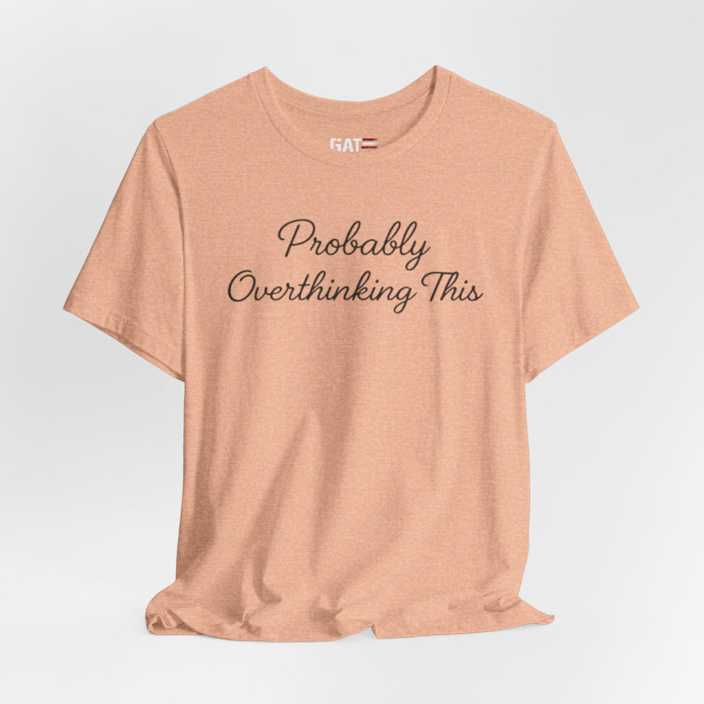 Probably Overthinking This Shirt, Funny Introvert Tee, Anxiety Humor Shirt, Sarcastic Graphic T Shirt, Overthinker Gift