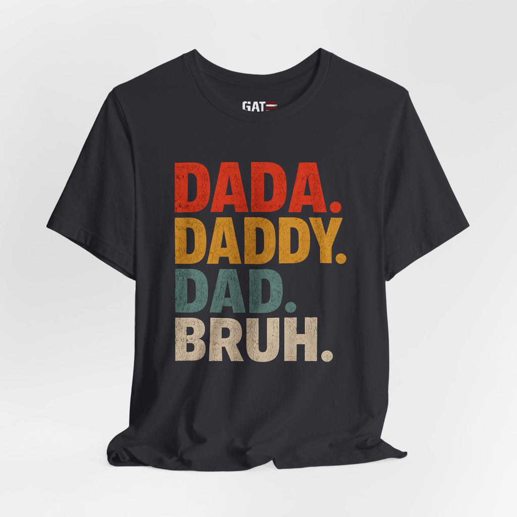 Funny Dad Shirt, Dada Daddy Dad Bruh Tee, Fatherhood Humor Shirt, Father's Day Gift for Dad, New Dad Gift Tee, Dad Life