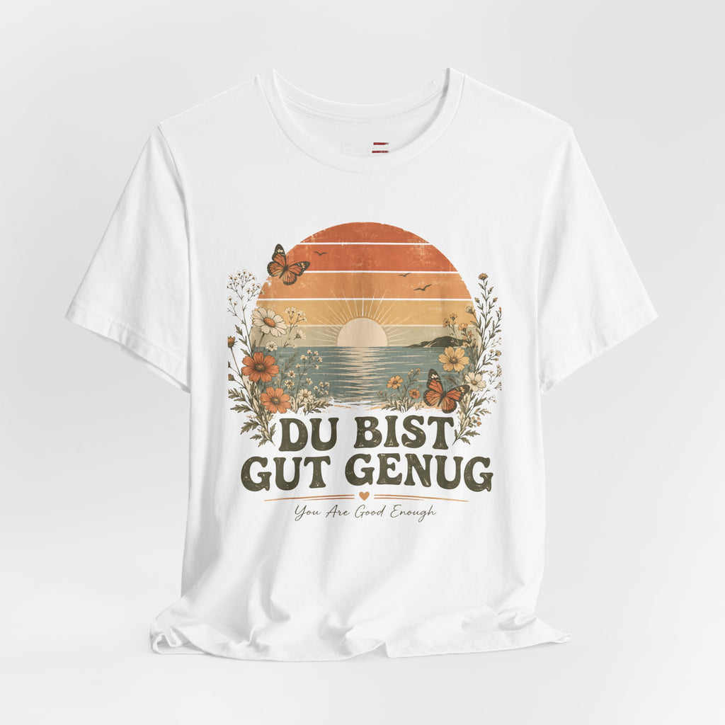 Du Bist Gut Genug Shirt, Viral German Meme Tee, You Are Good Enough Shirt, Butterfly Floral Sunset Aesthetic Tee