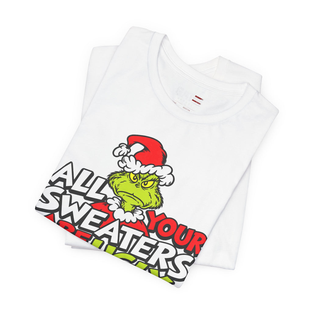 Grinch 'All Your Sweaters Are Ugly' Christmas Tee